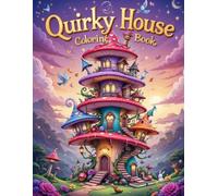 Quirky House Coloring Book: A Fun and Whimsical Coloring Adventure of Strange and Silly Houses for Kids and Adults