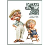 Quirky Seniors at the Seaside Junk Journal Ephemera Book: 120 Vintage-Style Cut-Out Images of Cheerful Grandparents | Nostalgic Summer Collection for Collage, Scrapbooking, ATCs & Paper Crafts