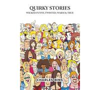 Quirky Stories: Wicked Funny, Twisted, Warm & True