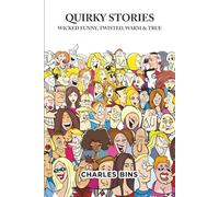 Quirky Stories: Wicked Funny, Twisted, Warm & True