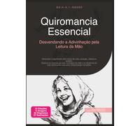 Quiromancia Essencial: Desvendando a Adivinhação pela Leitura da Mão