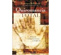 Quiromancia Total: El Arte De Interpretar La Mano En El Siglo Xxi