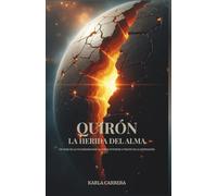 Quirón, La Herida del Alma!: Un viaje de la vulnerabilidad al poder interior a través de la astrología.