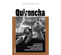 Quironcha: …o, la desconocida y sorprendente vida del terrateniente, gobernador, coronel y prócer barinés, don Manuel Antonio Pulido Briceño