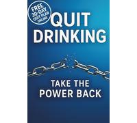 Quit Drinking: Take the Power Back