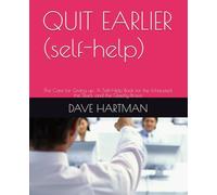 QUIT EARLIER (self-help): The Case for Giving up: A Self-Help Book for the Exhausted, the Stuck, and the Quietly Brave (SELF-IMPROVEMENT SERIES)