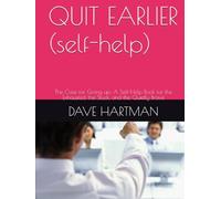 QUIT EARLIER (self-help): The Case for Giving up: A Self-Help Book for the Exhausted, the Stuck, and the Quietly Brave (SELF-IMPROVEMENT SERIES)