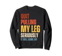 Quit Pulling My Leg Stop Pulling My Leg Funny Amputee Retro Sudadera