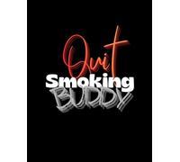 Quit Smoking Buddy: A Guided System To Quitting Smoking And Nicotine With Success