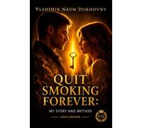 QUIT SMOKING FOREVER: MY STORY AND METOD: The Dukhovny Metod: 24 Steps to Freedom