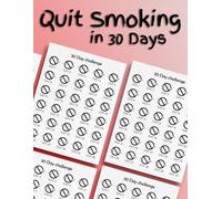 Quit Smoking in 30 Days: A Motivational Daily Journal for Tracking Progress, Overcoming Cravings & Reclaiming Your Life - Quit Smoking with Focus & Positivity