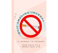 Quit Smoking Journal: An 8-Week Positive Reinforcement and Empowerment Plan to Help You Overcome Smoking Addiction