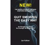 QUIT SMOKING THE EASY WAY: No Struggle. No Stress. No Cravings. No Weight Gain.