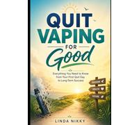 Quit Vaping For Good: Everything You Need to Know from Your First Quit Day to Long Term Success