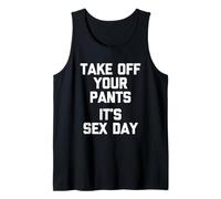 Quítate los pantalones (es el día del sexo) -Funny Cute Sexy Cool Sex Camiseta sin Mangas