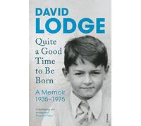 Quite A Good Time To Be Born: A Memoir: 1935-1975