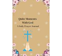 Quite Moments With God: A Daily Prayer Journal