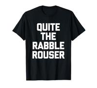 Quite The Rabble-Rouser - Novedad sarcástica Divertida Camiseta