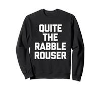 Quite The Rabble-Rouser - Novedad sarcástica Divertida Sudadera