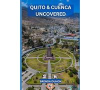 QUITO & CUENCA UNCOVERED: The Spy’s Guide to Secrets Tourists Never Hear