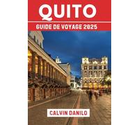 Quito Guide De Voyage 2025: Votre manuel essentiel 2025 pour les meilleures attractions, la cuisine locale, les trésors culturels et les conseils d’initiés