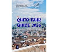 Quito Tour Guide 2026: Discover Volcano Views, Colonial Wonders, Local Flavors, and Smart Travel Tips