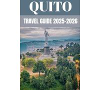 Quito Travel Guide 2025-2026: A Local’s Guide to the Andean City of Legends, Living History & High-Altitude Thrills