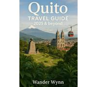 Quito Travel Guide 2025 & Beyond: Discover the Top Attractions, Hidden Gems, Food, Culture & More of Ecuador's Capital