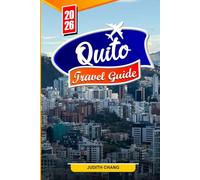 QUITO TRAVEL GUIDE 2026: Top Things to Do, Local Food, Culture, Day Trips, Hidden Gems & Travel Tips for First-Time Visitors