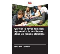 Quitter le foyer familial? Apprendre la résilience dans un monde globalisé