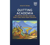 Quitting Academia: Why Women and Men Leave and What it Says About Higher Education