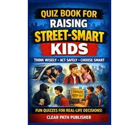 Quiz Book for Raise Street Smart Kids: Engaging questions that teach kids how to think, not just what to know. (Raising Street Smart Series)