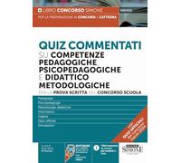 Quiz commentati su competenze pedagogiche, psicopedagogiche e didattico metodologiche - Per la prova scritta del concorso a cattedra (Concorsi nella scuola)