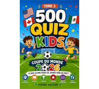Quiz Coupe du Monde 2026 Kids: 500 questions foot pour enfants - jouez en famille et devenez incollable sur le Mondial ! (Quiz FIFA World Cup La Collection Complète 2026)