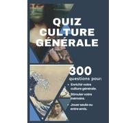 QUIZ CULTURE GÉNÉRALE: Stimulation Cognitive Pour Adulte, Aide Mémoire,300 Questions/Réponses Pour Entretenir Votre Mémoire et Améliorer Votre Concentration