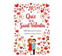 Quiz de la Saint-Valentin Version luxe couleur - 100 questions pour explorer notre amour: Un jeu de questions pour se découvrir, renforcer la complicité et créer de vrais moments à deux