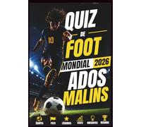 Quiz du Mondial de Foot 2026 pour ados malins: Livre interactif de football avec quiz, activités et faits incroyables sur le foot - spécial Coupe du ... de Foot - idée cadeau garçon 10 ans foot