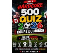 Quiz Extrême Coupe du Monde: 500 Questions Ultra Difficiles sur l'Histoire, les Records et les Légendes du Football (Quiz FIFA World Cup La Collection Complète 2026)