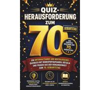 Quiz-Herausforderung Zum 70. Geburtstag: Ein unterhaltsames und nostalgisches Quizbuch mit Denksportaufgaben, Rätseln und Fragen aus der Vergangenheit zum 70. Geburtstag