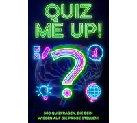 QUIZ ME UP!: 500 Quizfragen, die dein Wissen auf die Probe stellen!