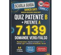 Quiz Patente A e B 2026/2027 - 7.139 Domande Vero-Falso con Risposte: Banca dati completa • Con immagini a colori • Metodo 3 giri + simulazioni 40 ... • A4 compatto per Patente Facile e Serena!
