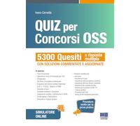 Quiz per concorsi OSS. 5300 Quesiti a risposta multipla con soluzioni commentate e aggiornate. Procedure svolte per la prova pratica