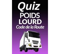 Quiz Poids Lourd Code de la Route: 100 Questions pour Tester Vos Connaissances