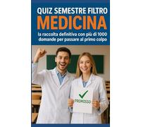 Quiz Semestre Filtro Medicina: la raccolta definitiva con più di 1000 domande per passare al primo colpo