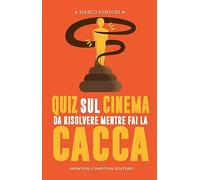 Quiz sul cinema da risolvere mentre fai la cacca (Grandi manuali Newton)