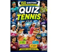 QUIZ TENNIS: 150 questions, des défis, des records, les grands joueurs, les grands tournois, des jeux, et des heures d'amusement loin des écrans !