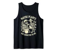 Quizás Las Plantas Son adictas a mí Jardinería Esqueleto Camiseta sin Mangas