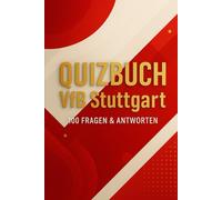 Quizbuch VfB Stuttgart - 100 Fragen & Antworten: Vereinsgründung, Legenden, Stadion, Erfolge & Fun Facts (R.M. Quiz-Kollektion)