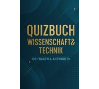 Quizbuch Wissenschaft & Technik - 100 Fragen & Antworten: Spannende Multiple-Choice-Rätsel aus Physik, Biologie, Technik, Raumfahrt & Mathematik (R.M. Quiz-Kollektion)