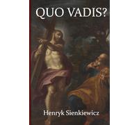 Quo Vadis?: A Narrative of the Time of Nero